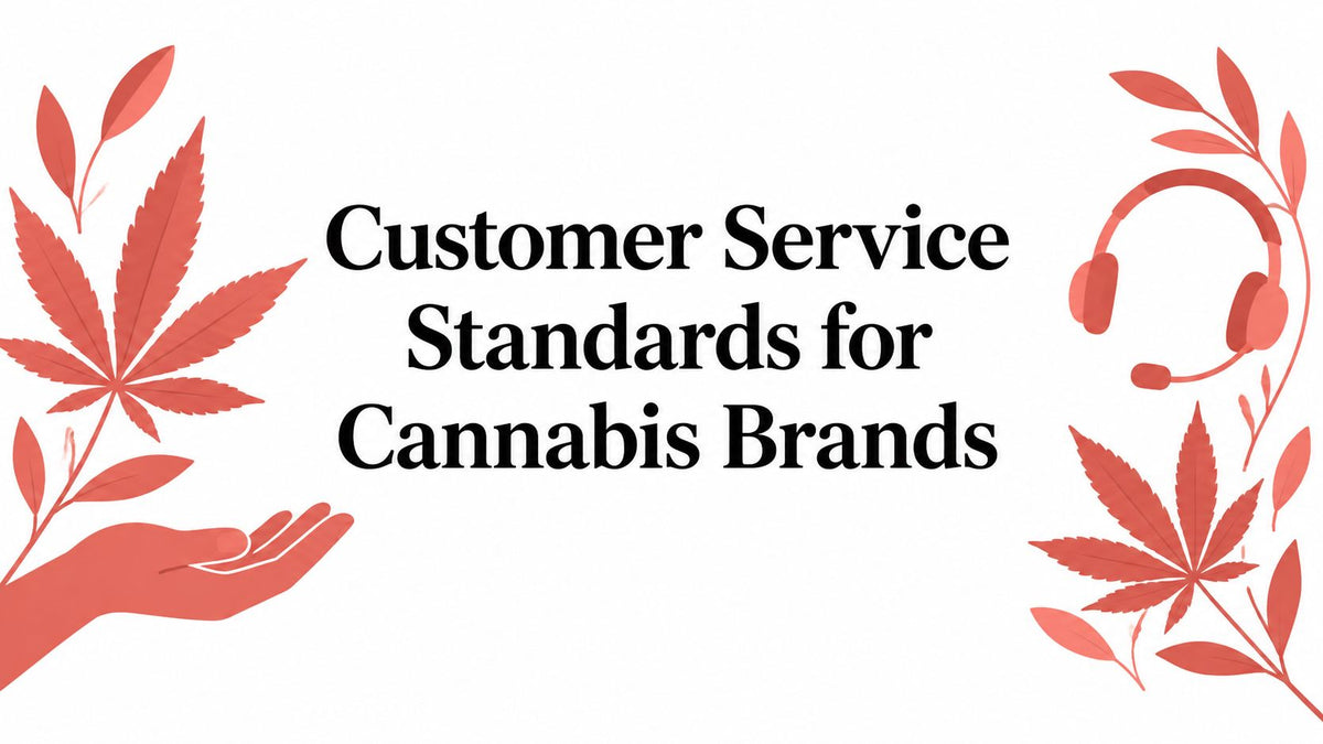 Customer Service Standards for Cannabis Brands