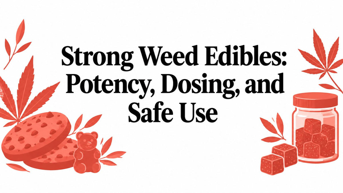 Strong Weed Edibles: Potency, Dosing, and Safe Use